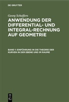 Georg Scheffers - Georg Scheffers: Anwendung der Differential- und Integralrechnung auf Geometrie - Band 1: Einführung in die Theorie der Kurven in der Ebene und im Raume