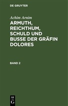 Achim Arnim, Achim von Arnim - Achim Arnim: Armuth, Reichthum, Schuld und Buße der Gräfin Dolores - Band 2: Achim Arnim: Armuth, Reichthum, Schuld und Buße der Gräfin Dolores. Band 2
