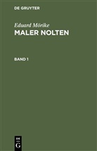 Eduard Mörike - Eduard Mörike: Maler Nolten - Band 1: Eduard Mörike: Maler Nolten. Band 1