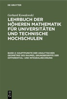 Gerhard Kowalewski - Gerhard Kowalewski: Lehrbuch der höheren Mathematik für Universitäten und Technische Hochschulen - Band 2: Hauptpunkte der analytischen Geometrie des Raumes, Grundbegriffe der Differential- und Integralrechnung
