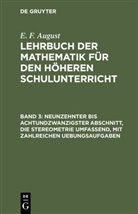 E. F. August, Ernst Ferdinand August - E. F. August: Lehrbuch der Mathematik für den höheren Schulunterricht - Band 3: Neunzehnter bis achtundzwanzigster Abschnitt, die Stereometrie umfassend, mit zahlreichen Uebungsaufgaben