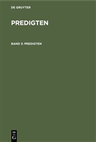 F. Schleiermacher, Friedrich Schleiermacher, Degruyter - F. Schleiermacher: Predigten - Band 3: F. Schleiermacher: Predigten. Band 3