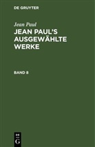 Jean Paul - Jean Paul: Jean Paul's ausgewählte Werke - Band 8: Jean Paul's ausgewählte Werke. .8