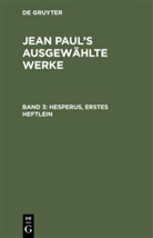 Jean Paul, Degruyter - Jean Paul: Jean Paul's ausgewählte Werke - Band 3: Hesperus, erstes Heftlein