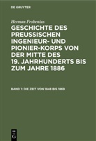 Herman Frobenius - Herman Frobenius: Geschichte des preussischen Ingenieur- und Pionier-Korps von der Mitte des 19. Jahrhunderts bis zum Jahre 1886 - Band 1: Die Zeit von 1848 bis 1869