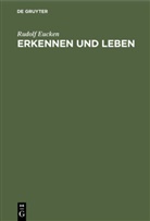 Rudolf Eucken - Erkennen und Leben