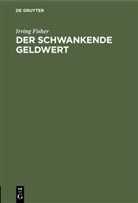 Irving Fisher - Der schwankende Geldwert