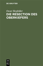 Oscar Heyfelder - Die Resection des Oberkiefers