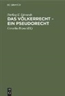 Sterling E Edmunds, Sterling E. Edmunds, Corneli Bruns, Cornelia Bruns - Das Völkerrecht - Ein Pseudorecht