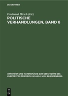 Ferdinan Hirsch, Ferdinand Hirsch - Politische Verhandlungen, Band 8