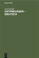 Axel Schmidt - Ostpreussen - deutsch