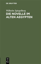 Wilhelm Spiegelberg - Die Novelle im alten Aegypten