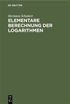 Hermann Schubert - Elementare Berechnung der Logarithmen
