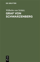 Wilhelm Schütz, Wilhelm von Schütz - Graf von Schwarzenberg