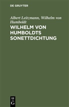 Wilhelm Humboldt, Wilhelm Von Humboldt, Albert Leitzmann, Alber Leitzmann, Albert Leitzmann - Wilhelm von Humboldts Sonettdichtung