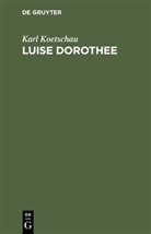Karl Koetschau, Karl Theodor Koetschau - Luise Dorothee