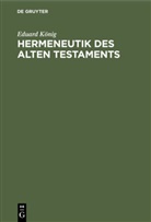 Eduard König - Hermeneutik des Alten Testaments
