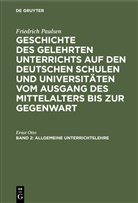 Ernst Otto, Friedrich Paulsen - Friedrich Paulsen: Geschichte des gelehrten Unterrichts auf den deutschen Schulen und Universitäten vom Ausgang des Mittelalters bis zur Gegenwart - Band 2: Allgemeine Unterrichtslehre