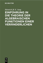 Heinrich W. E. Jung, Heinrich Wilhelm Ewald Jung - Einführung in die Theorie der algebraischen Funktionen einer Veränderlichen