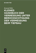 Konrad Röhr - Kleines Handbuch der Vermessung unter Berücksichtigung der Vermessung beim Tiefbau