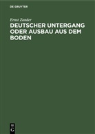 Ernst Zander - Deutscher Untergang oder Ausbau aus dem Boden