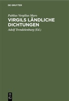 Vergil, Publius Vergilius Maro, Adol [Übers ] Trendelenburg, Adolf [Übers ] Trendelenburg, Adolf Trendelenburg - Virgils ländliche Dichtungen