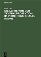 Hugo Vries - Die Lehre von der Zentralprojektion im vierdimensionalen Raume