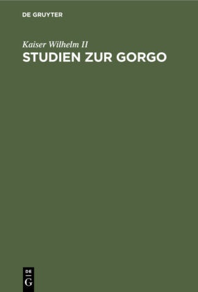 Kaiser Wilhelm II, Wilhelm, II Kaiser Wilhelm - Studien zur Gorgo