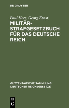 Georg Ernst, Paul Herz, Ernst, Ernst, Pau Herz, … - Militär-Strafgesetzbuch für das Deutsche Reich Text-Ausgabe mit Anmerkungen und Sachregister