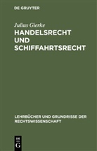 Julius Gierke - Handelsrecht und Schiffahrtsrecht