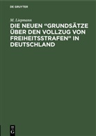 M. Liepmann, Moritz Liepmann - Die neuen "Grundsätze über den Vollzug von Freiheitsstrafen" in Deutschland