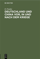 O. Franke, Otto Franke - Deutschland und China vor, in und nach dem Kriege