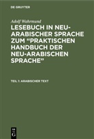 Adolf Wahrmund - Adolf Wahrmund: Lesebuch in neu-arabischer Sprache zum "Praktischen Handbuch der neu-arabischen Sprache" - Teil 1: Arabischer Text
