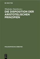Wladyslaw Tatarkiewicz - Die Disposition der Aristotelischen Prinzipien