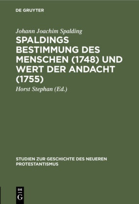 Johann Joachim Spalding, Hors Stephan, Horst Stephan - Spaldings Bestimmung des Menschen (1748) und Wert der Andacht (1755)