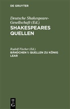 Deutsche Shakespeare-Gesellschaft, Rudol Fischer, Rudolf Fischer - Shakespeares Quellen - Bändchen 1: Quellen zu König Lear