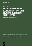 Ernst Roeser, Heinric Liebmann, Heinrich Liebmann - Die Fundamentalkonstruktion der hyperbolischen Geometrie