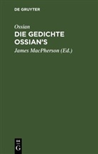 James Macpherson, Ossian, Ossian [angebl. Verf., Ossian [angebl. Verf.], James Macpherson, Christia Wilhelm Ahlwardt... - Ossian: Die Gedichte Ossian's - 1-3: Ossian [angebl. Verf.]; James MacPherson: Die Gedichte Ossian's. Band 1-3