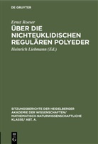 Ernst Roeser, Heinric Liebmann, Heinrich Liebmann - Über die nichteuklidischen regulären Polyeder