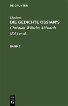 Jame Macpherson, James Macpherson, Oisian, Ossian, Ossian [angebl. Verf., Ossian [angebl. Verf.]... - Ossian: Die Gedichte Ossian's - 3: Ossian [angebl. Verf.]; James Macpherson: Die Gedichte Oisian's. Band 3