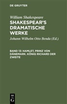 William Shakespear, William Shakespeare, Johann Wilhelm Otto Benda, Johan Wilhelm Otto [Übers ] Benda, Johann Wilhelm Otto [Übers ] Benda - William Shakespeare: Shakespear's dramatische Werke - 13: Hamlet, Prinz von Dänemark. König Richard der Zweite