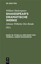William Shakespear, William Shakespeare, Johann Wilhelm Otto Benda, Johan Wilhelm Otto [Übers ] Benda, Johann Wilhelm Otto [Übers ] Benda - William Shakespeare: Shakespear's dramatische Werke - 19: Othello, der Mohr von Venedig. Ueber Shakespear