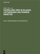 Friedrich Althoff, Richar Förtsch, Richard Förtsch, O. Grünewald, A. Harseim, A Harseim u a... - Sammlung der in Elsaß-Lothringen geltenden Gesetze - [Abteilung 1], Band 1: Verfassungsrecht und Gesetzbücher