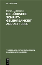 Oscar Holtzmann - Die jüdische Schriftgelehrsamkeit zur Zeit Jesu