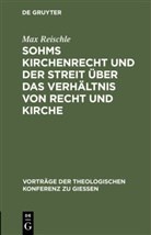Max Reischle - Sohms Kirchenrecht und der Streit über das Verhältnis von Recht und Kirche