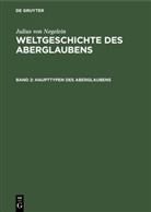 Julius Negelein, Julius Von Negelein - Julius von Negelein: Weltgeschichte des Aberglaubens - Band 2: Haupttypen des Aberglaubens