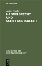 Julius Gierke - Handelsrecht und Schiffahrtsrecht