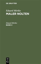 Eduard Mörike - Eduard Mörike: Maler Nolten - Band 2: Eduard Mörike: Maler Nolten. Band 2