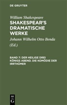 William Shakespear, William Shakespeare, Johann Wilhelm Otto Benda, Johan Wilhelm Otto [Übers ] Benda, Johann Wilhelm Otto [Übers ] Benda - William Shakespeare: Shakespear's dramatische Werke - 7: Der heilige drei Königs Abend. Die Komödie der Irrthümer
