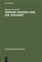 Magnus Hirschfeld - Warum hassen uns die Völker?